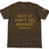 Say It Ain't So, Bernie! T-shirt D-Brown L